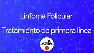 Linfoma Folicular - Tratamiento de primera línea