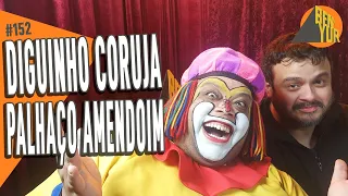 DIGUINHO CORUJA & PALHAÇO AMENDOIM - BEN-YUR Podcast #152