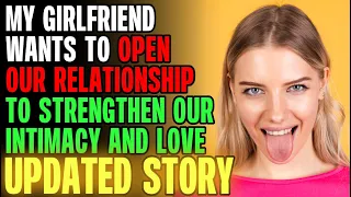 My Girlfriend Wants To Open Our Relationship r/Relationships