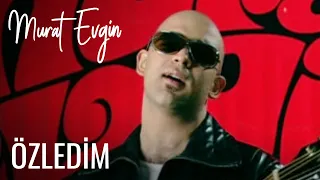 Murat Evgin - Özledim