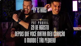 POT-POURRI - 29 de agosto / Depois que você matar meu coração / O mundo é tão pequeno - EP 15 anos