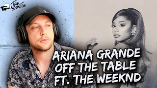 Ariana Grande, The Weeknd - off the table REACTION/REVIEW!!!