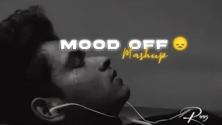 Mood off mashup || @alonelofi7809 @YouTubeMusic