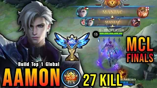 27 Kills + 2x MANIAC!! MCL Finals Aamon The Killing Machine!! - Build Top 1 Global Aamon ~ MLBB