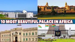 TOP 10 MOST BEAUTIFUL PRESIDENTIAL PALACE IN AFRICA