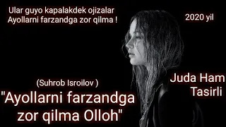 Ayollarni farzandga zor qilma Olloh! juda tasirli sher /Yangi sherlar 2020 / Uzbek kino 2020