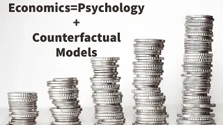 Economics=Psychology+Counterfactual Models