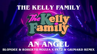 Kelly Family - An Angel (Blondee & Roberto Mozza X Patz & Grimbard Remix)