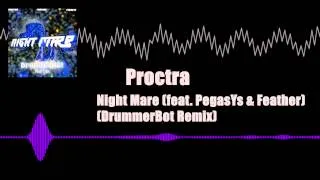 Night Mare (feat. PegasYs & Feather) (DrummerBot Remix) - Proctra [Dubstep]