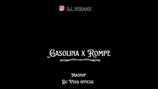 🥵Gasolina X Rompe- Mashup, (DJ VEGA)🥵