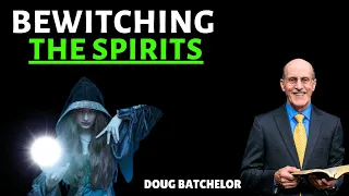 Doug Batchelor - Bewitching the Spirits | REVELATIONS NOW