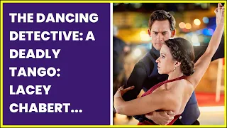 THE DANCING DETECTIVE: A DEADLY TANGO: LACEY CHABERT AND WILL KEMP GO OUT OF THEIR WAY TO...
