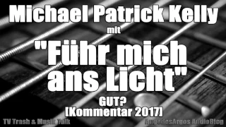 Michael Patrick Kelly mit "Führ mich ans Licht" von Xavier Naidoo GUT? [Kommentar]