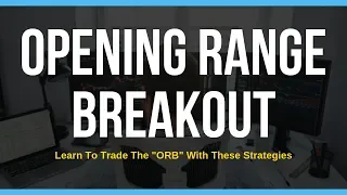 Learn The Opening Range Breakout (ORB) Strategy