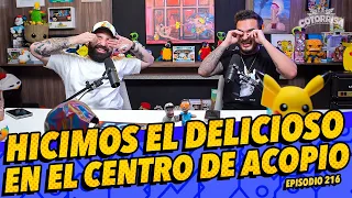 Episodio 216 - Hicimos el delicioso en el centro de acopio