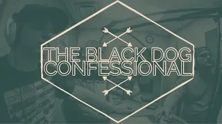 The Black Dog Confessional Podcast #2