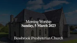 Sunday 5 March 2023, 11AM - Morning Worship - Bessbrook Presbyterian Church