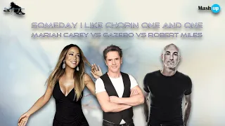 SOMEDAY I LIKE CHOPIN ONE AND ONE-MARIAH CAREY VS GAZEBO VS ROBERT MILES-PAOLO MONTI MASHUP 2022