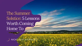 The Summer Solstice  5 Lessons Worth Coming Home To