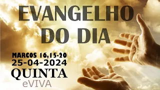 EVANGELHO DO DIA 25/04/2024 Mc 16,15-20 - LITURGIA DIÁRIA - HOMILIA DIÁRIA DE HOJE E ORAÇÃO eVIVA