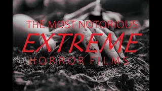 The Most Notorious Extreme Horror Films - Horror Movie Syllabus