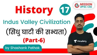 04:00 PM - UPSC CSE | History by Shashank Pathak | Indus Valley Civilization (Part-6)