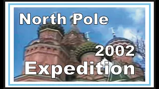 North Pole Expedition 2002 through Moscow, Norilsk, Siberia, Khatanga, and then the Pole