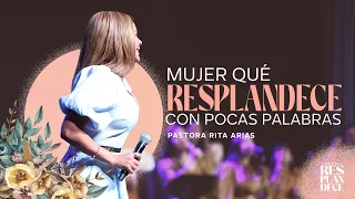 Mujer Qué Resplandece Con Pocas Palabras | Pastora Rita Arias | Congreso de Mujeres Resplandece