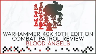 So You Want To Play Blood Angels? | Combat Patrol Review | Starting BA, Rules, Lists, Points & More!