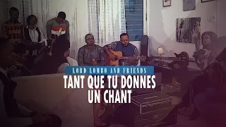 Lord Lombo - ''TANT QUE TU DONNES UN CHANT'' ft Rachel Anyeme (Lord Lombo & friends Vol.1)