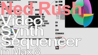 Video Synth Sequencer in Max 8 = Ned Rush