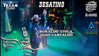 Desatino - Ronaldo Viola e João Carvalho - Faixa: do DVD VOL. 01