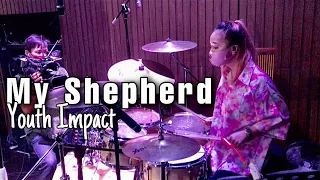 My Shepherd (Youth Impact) Drum Cam by Kezia Grace