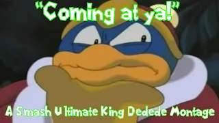 "Coming at ya!" -A Smash Ultimate King Dedede Montage