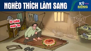 NGHÈO THÍCH LÀM SANG - Phim hoạt hình - Truyện cổ tích - Hoạt hình hay - Quà tặng cuộc sống