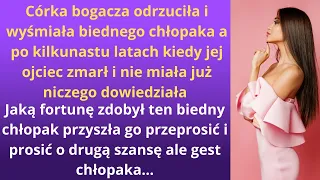 Córka bogacza odrzuciła biednego chłopaka, a po kilkunastu latach, kiedy jej ojciec zmarł i nie