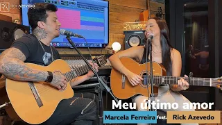 Meu último amor - Marcela Ferreira feat. Rick Azevedo (Cover) ACÚSTICO B