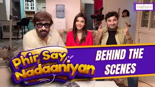 Behind-The-Scenes | Phir Say Nadaaniyan | Yasir Nawaz | Nida Yasir | Danish Nawaz