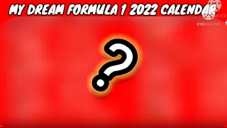 My Dream Formula 1 2022 Calendar