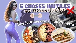 5 CHOSES INUTILES EN MUSCULATION | Une journée dans mon assiette