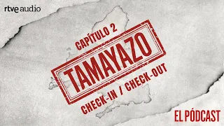 CAPÍTULO 2: CHECK-IN / CHECK-OUT | Tamayazo. El pódcast