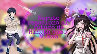 Naruto reacciona al futuro de Hinata como Mikan Tsumiki •Original• ||°•Naruto x Danganronpa•°|| /GC