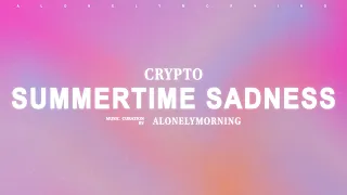 Crypto - Summertime Sadness [ Lana Del Rey Cover ] (Lyrics)