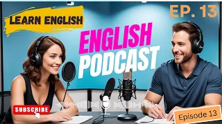 English Learning Podcast Conversation Episode 13 | Elementary | Easy English Podcast For Beginners