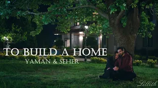 Yaman & Seher - To Build a Home (The Story of The Seed)  || Happy Ending Emanet  || Tradução