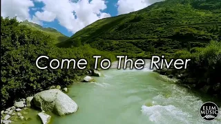 COME TO THE RIVER by Elim Music Lyric Video