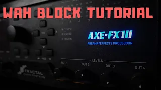 Axe-Fx III - Wah Block Deep Dive