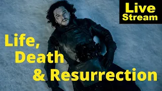 Life, Death & Resurrection in A Song of Ice and Fire