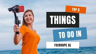 Things to Do in Fairhope AL