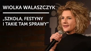 WIOLKA WALASZCZYK - "Szkoła, festyny i takie tam sprawy" | Stand-up